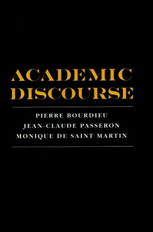 Bourdieu, Pierre / Passeron, Jean-Claude et al. Academic Discourse - Linguistic Misunderstanding and Professorial Power. Stanford University Press, 1996.