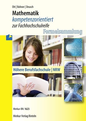 Ott, Roland / Bohner, Kurt et al. Mathematik kompetenzorientiert zur Fachhochschulreife. Nordrhein-Westfalen - Höhere Berufsfachschule - Formelsammlung. Merkur Verlag, 2015.