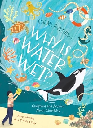 Rooney, Anne. Why Is Water Wet? - Questions and Answers About Chemistry. Arcturus Publishing Ltd, 2026.