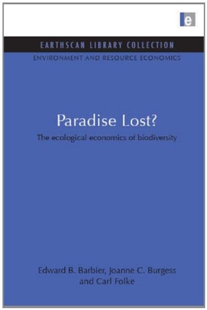 Barbier, Edward / Burgess, Joanne C. et al. Paradise Lost: Ecological Economics of Biodiversity. Taylor & Francis, 1994.