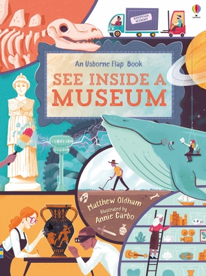 Oldham, Matthew. See Inside a Museum. Usborne Publishing  IWUK, 2019.