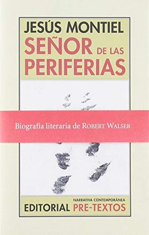 Montiel López, Jesús. Señor de las periferias. Editorial Pre-Textos, 2019.