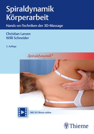 Larsen, Christian / Willi Schneider. Spiraldynamik Körperarbeit - Hands-on-Techniken der 3D-Massage. Georg Thieme Verlag, 2019.
