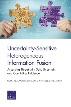 Davis, Paul K / Perry, Walter L et al. Uncertainty-Sensitive Heterogeneous Information Fusion - Assessing Threat with Soft, Uncertain, and Conflicting Evidence. RAND Corporation, 2016.