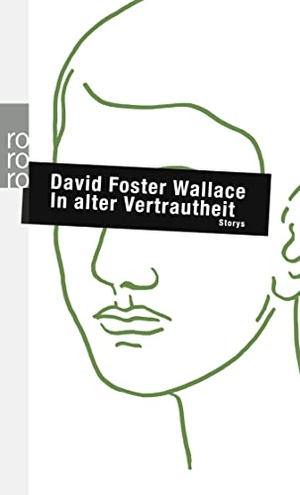 Wallace, David Foster. In alter Vertrautheit. Rowohlt Taschenbuch Verlag, 2008.