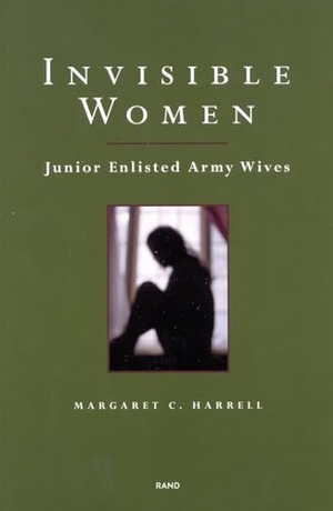 Harrell, Margaret C. Invisible Women - Junior Enlisted Army Wives. RAND Corporation, 2001.