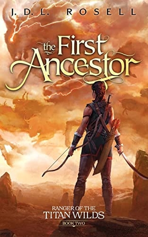 Rosell, J. D. L.. The First Ancestor - Ranger of the Titan Wilds, Book 2. JDL Rosell, 2023.