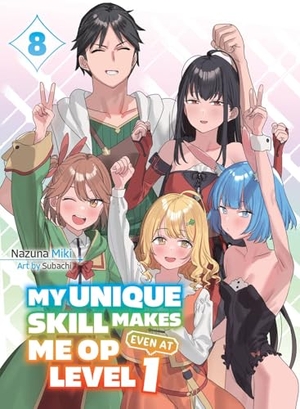 Miki, Nazuna / Subachi. My Unique Skill Makes Me OP even at Level 1 Vol 8 (light novel). Vertical Inc., 2025.
