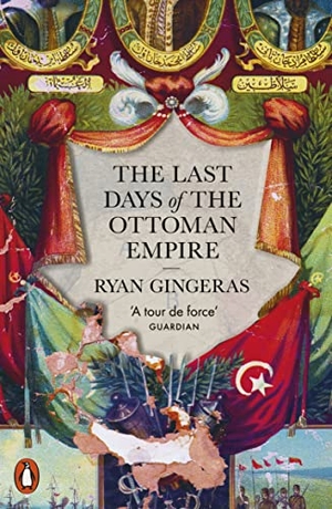 Gingeras, Ryan. The Last Days of the Ottoman Empire. Vintage, 2024.