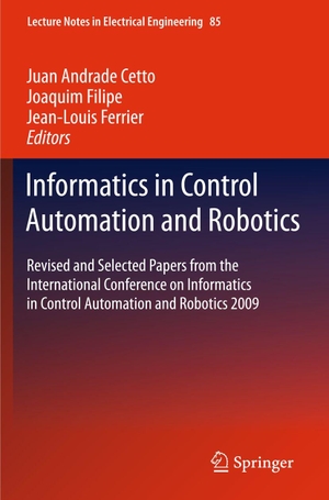 Andrade Cetto, Juan / Joaquim Filipe et al (Hrsg.). Informatics in Control Automation and Robotics - Revised and Selected Papers from the International Conference on Informatics in Control Automation and Robotics 2009. Springer, 2011.