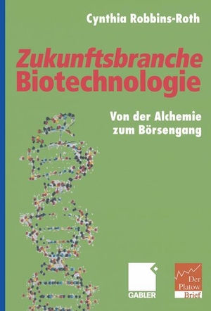 Robbins-Roth, Cynthia. Zukunftsbranche Biotechnologie - Von der Alchemie zum Börsengang. Gabler Verlag, 2012.