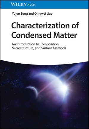 Song, Yujun / Qingwei Liao. Characterization of Condensed Matter - An Introduction to Composition, Microstructure, and Surface Methods. Wiley-VCH GmbH, 2023.