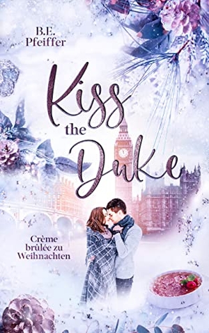 Pfeiffer, B. E.. Kiss the Duke - Crème brûlee zu Weihnachten. NOVA MD, 2021.