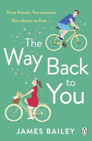 Bailey, James. The Way Back To You - The funny and heart-warming story of long lost love and second chances. Penguin Books Ltd, 2022.