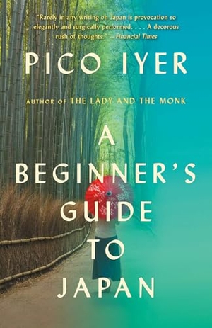 Iyer, Pico. A Beginner's Guide to Japan - Observations and Provocations. Knopf Doubleday Publishing Group, 2020.