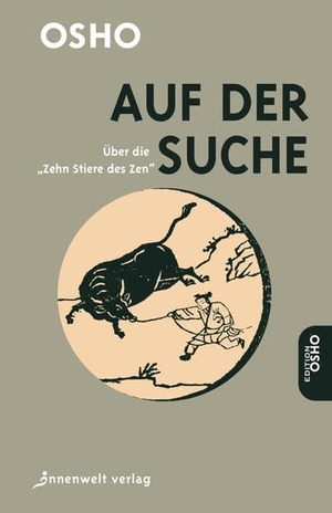 Osho. Auf der Suche - Über die "Zehn Stiere des Zen". Innenwelt Verlag GmbH, 2013.