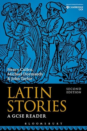 Taylor, John / Cullen, Henry et al. Latin Stories - A GCSE Reader. Bloomsbury Publishing PLC, 2017.