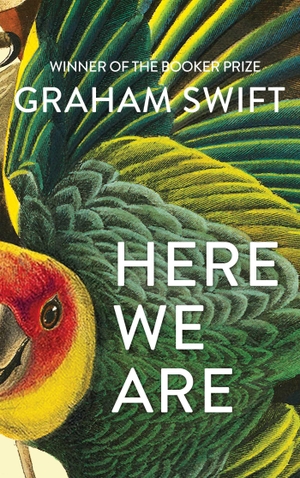 Swift, Graham. Here We Are. Simon & Schuster Ltd, 2020.