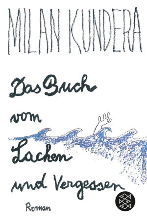 Kundera, Milan. Das Buch vom Lachen und Vergessen. FISCHER Taschenbuch, 2014.