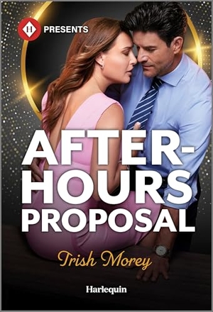 Morey, Trish. After-Hours Proposal. Harlequin, 2025.