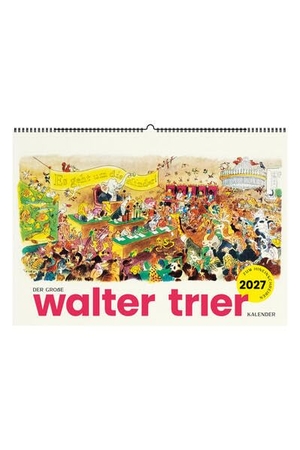 Der große Walter-Trier-Kalender 2027 - Mit Kalendarium mit Platz für Notizen. Favoritenpresse, 2026.