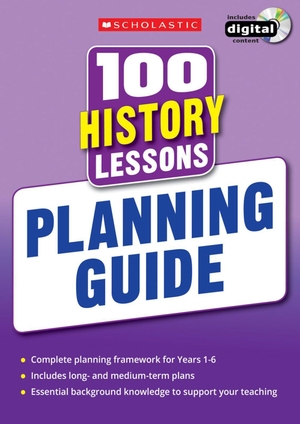 Milford, Alison / Lewis, Helen et al. 100 History Lessons - Planning Guide. Scholastic, 2014.