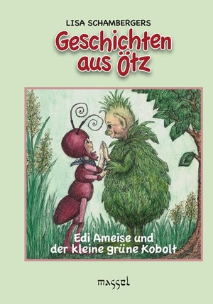 Schamberger, Lisa. Geschichten aus Ötz - Edi Ameise und der kleine grüne Kobolt. massel Verlag Martin Sell, 2026.