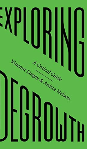 Liegey, Vincent / Nelson, Anitra et al. Exploring Degrowth - A Critical Guide. Pluto Press, 2020.