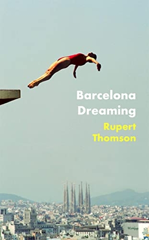 Thomson, Rupert. Barcelona Dreaming. Yen Press, 2022.