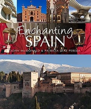 Macdonald, John / Patricia Diaz Pereda. Enchanting Spain. John Beaufoy Publishing, 2016.