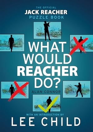 Connor, Alan. What Would Reacher Do? - The Official Jack Reacher Puzzle Book. Transworld Publ. Ltd UK, 2026.
