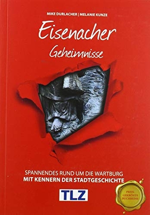 Bast, Eva-Maria / Melanie Kunze. Eisenacher Geheimnisse - Spannendes rund um die Wartburg. Bast Medien GmbH, 2019.