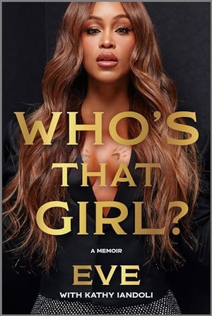 Eve. Who's That Girl? - A Memoir. Harper Collins Publ. USA, 2024.