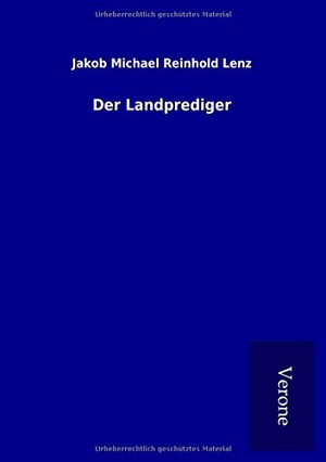 Lenz, Jakob Michael Reinhold. Der Landprediger. TP Verone Publishing, 2016.