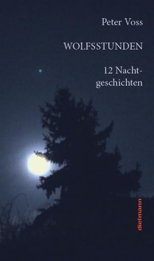 Voss, Peter. Wolfsstunden - 12 Nachtgeschichten. Dielmann Axel Verlag, 2021.