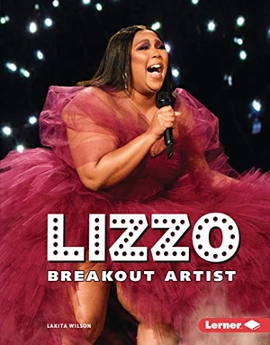 Wilson, Lakita. Lizzo - Breakout Artist. Lerner Publishing Group, 2020.
