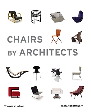 Toromanoff, Agata. Chairs by Architects. Thames & Hudson Ltd, 2016.