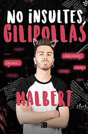 Malbert. No insultes, gilipollas. Plan B (Ediciones B), 2020.