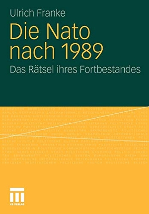 Franke, Ulrich. Die Nato nach 1989 - Das Rätsel ihres Fortbestandes. VS Verlag für Sozialwissenschaften, 2010.