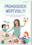 Pädagogisch wertvoll?!