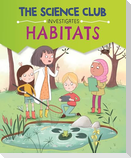 The Science Club Investigates: Habitats