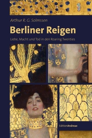 Solmssen, Arthur R. G.. Berliner Reigen - Liebe, Macht und Tod in den Roaring Twenties. Lexxion Verlag, 2026.