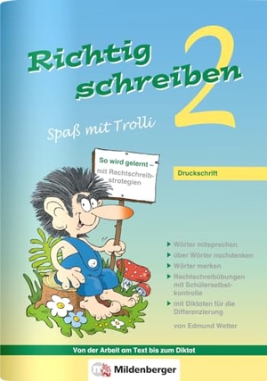 Wetter, Edmund. Richtig schreiben - Spaß mit Trolli 2 - Druckschrift ( Inhalt identisch mit 2400-51 ). Mildenberger Verlag GmbH, 2010.