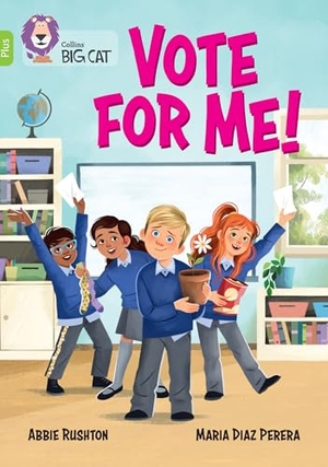 Rushton, Abbie. Vote for me! - Band 11+/Lime Plus. HarperCollins Publishers, 2025.
