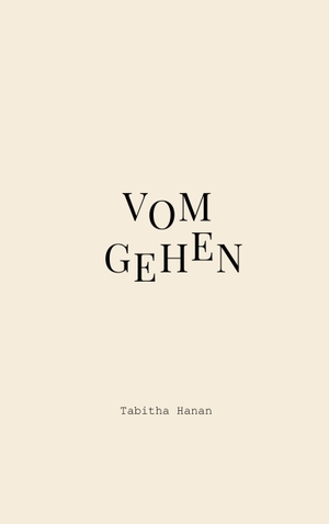 Hanan, Tabitha. Vom Gehen. BoD - Books on Demand, 2021.