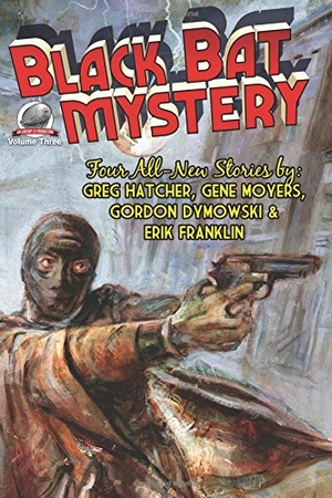 Moyers, Gene / Dymowski, Gordon et al. Black Bat Mystery - Volume 3. Amazon Digital Services LLC - Kdp, 2015.