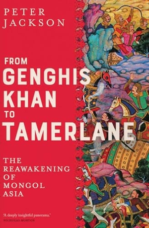Jackson, Peter. From Genghis Khan to Tamerlane - The Reawakening of Mongol Asia. Yale University Press, 2023.