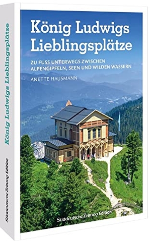 Hausmann, Anette. König Ludwigs Lieblingsplätze - Zu Fuß unterwegs zwischen Alpengipfeln, Seen und wilden Wassern. Bruckmann Verlag GmbH, 2023.