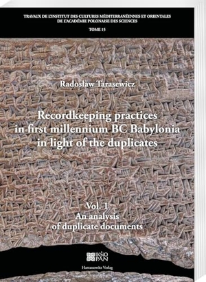 Tarasewicz, Rados¿aw. Recordkeeping practices in first millennium BC Babylonia in light of the duplicates. - Vol. 1. An analysis of duplicate documents. Harrassowitz Verlag, 2025.