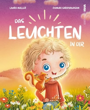 Müller, Laura. Das Leuchten in dir - Eine inspirierende Geschichte über das unbeschreiblich Besondere in jedem Kind. Kampenwand Verlag, 2024.